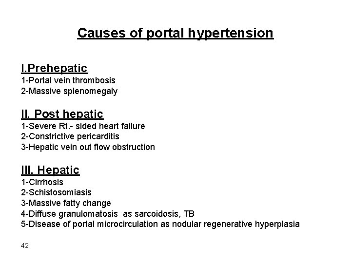 Causes of portal hypertension I. Prehepatic 1 -Portal vein thrombosis 2 -Massive splenomegaly II.