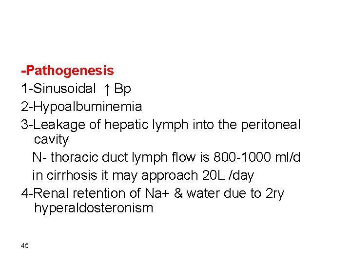 -Pathogenesis 1 -Sinusoidal ↑ Bp 2 -Hypoalbuminemia 3 -Leakage of hepatic lymph into the