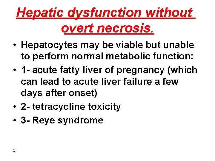 Hepatic dysfunction without overt necrosis. • Hepatocytes may be viable but unable to perform