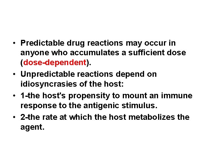  • Predictable drug reactions may occur in anyone who accumulates a sufficient dose