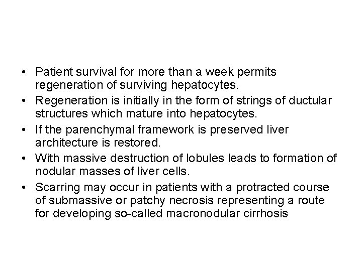  • Patient survival for more than a week permits regeneration of surviving hepatocytes.
