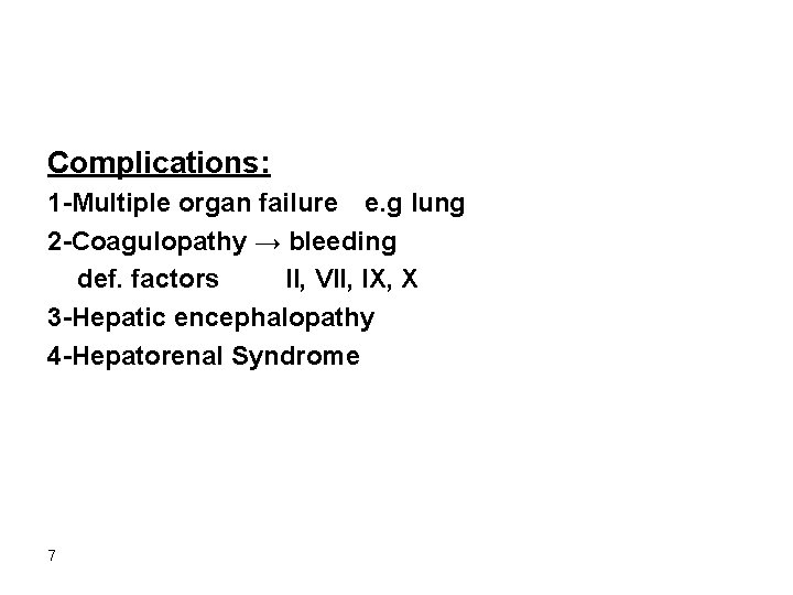 Complications: 1 -Multiple organ failure e. g lung 2 -Coagulopathy → bleeding def. factors