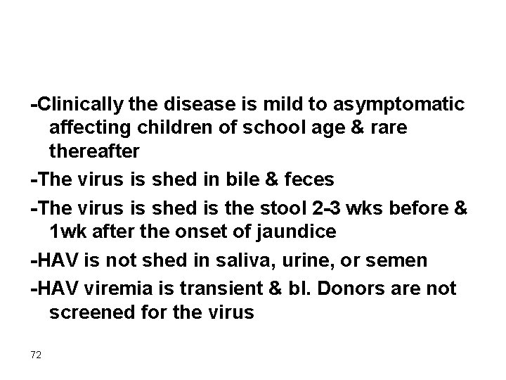 -Clinically the disease is mild to asymptomatic affecting children of school age & rare