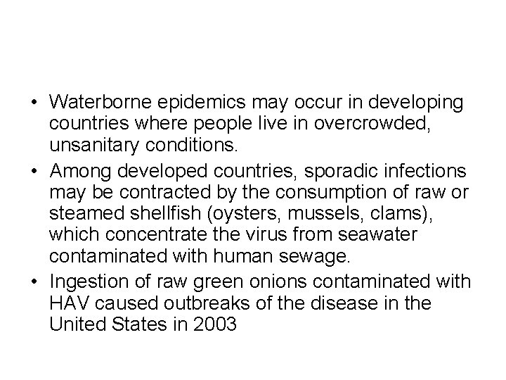  • Waterborne epidemics may occur in developing countries where people live in overcrowded,