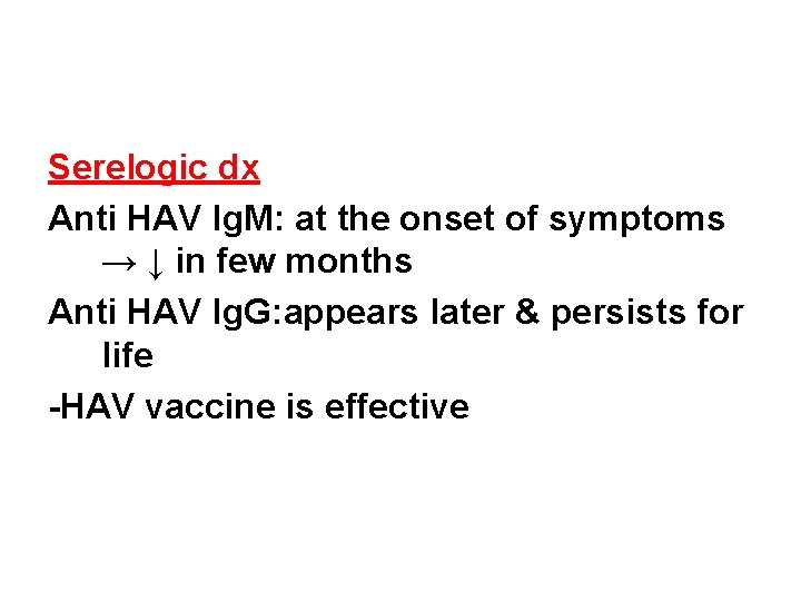 Serelogic dx Anti HAV Ig. M: at the onset of symptoms → ↓ in