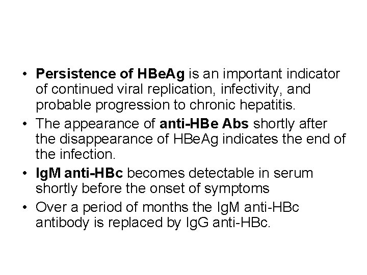  • Persistence of HBe. Ag is an important indicator of continued viral replication,