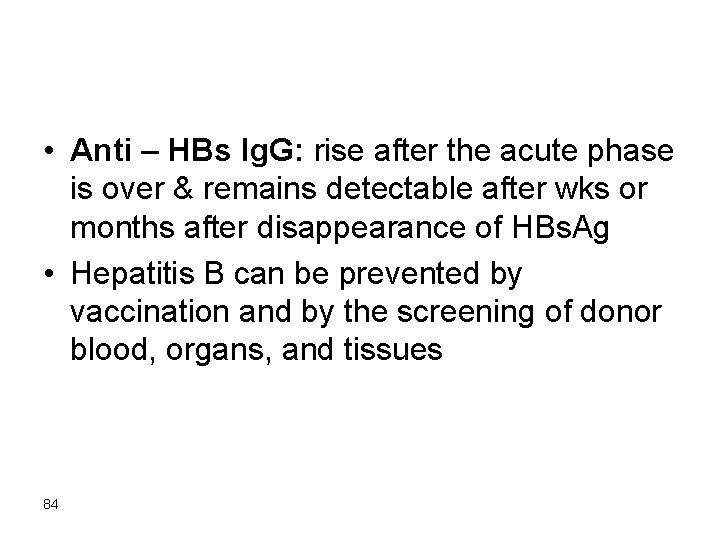  • Anti – HBs Ig. G: rise after the acute phase is over