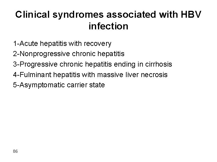 Clinical syndromes associated with HBV infection 1 -Acute hepatitis with recovery 2 -Nonprogressive chronic