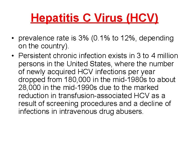 Hepatitis C Virus (HCV) • prevalence rate is 3% (0. 1% to 12%, depending