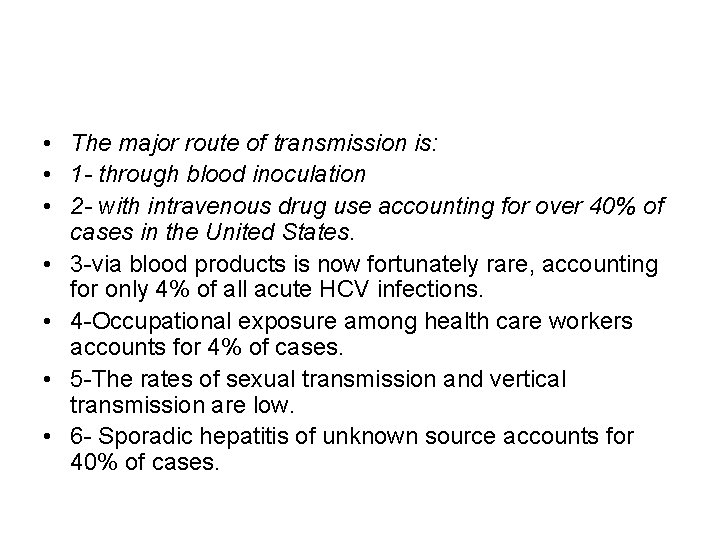  • The major route of transmission is: • 1 - through blood inoculation