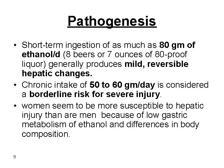 Pathogenesis • Short-term ingestion of as much as 80 gm of ethanol/d (8 beers