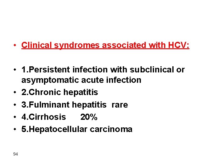  • Clinical syndromes associated with HCV: • 1. Persistent infection with subclinical or