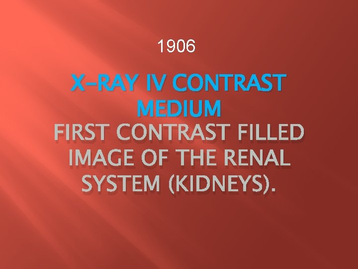1906 X-RAY IV CONTRAST MEDIUM FIRST CONTRAST FILLED IMAGE OF THE RENAL SYSTEM (KIDNEYS). 1906 X-RAY IV CONTRAST MEDIUM FIRST CONTRAST FILLED IMAGE OF THE RENAL SYSTEM (KIDNEYS).
