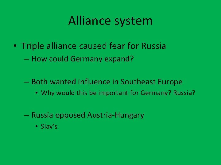 Alliance system • Triple alliance caused fear for Russia – How could Germany expand?