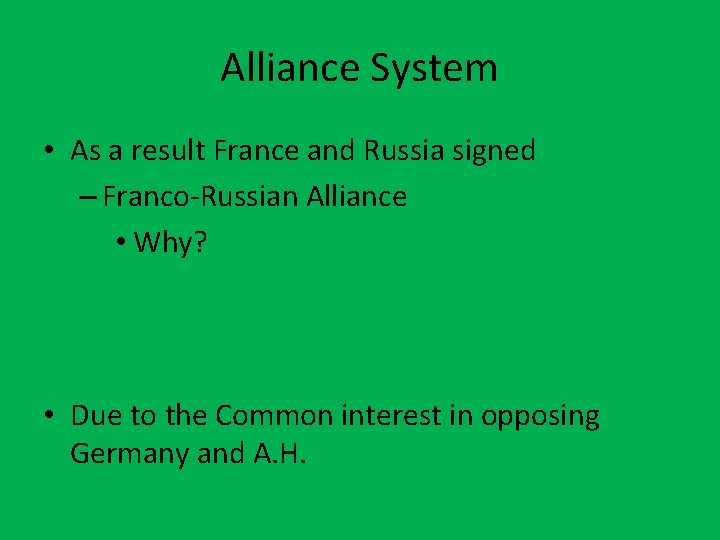 Alliance System • As a result France and Russia signed – Franco-Russian Alliance •