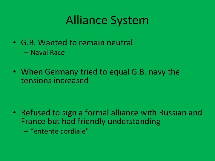 Alliance System • G. B. Wanted to remain neutral – Naval Race • When