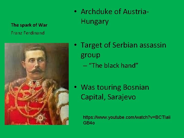 The spark of War • Archduke of Austria. Hungary Franz Ferdinand • Target of