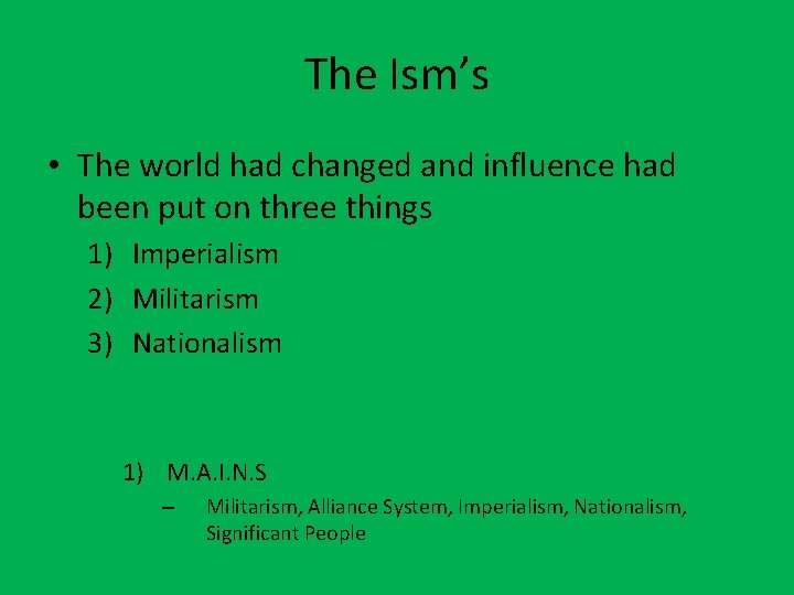 The Ism’s • The world had changed and influence had been put on three