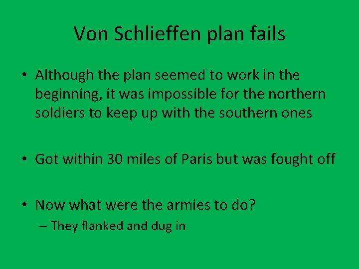 Von Schlieffen plan fails • Although the plan seemed to work in the beginning,