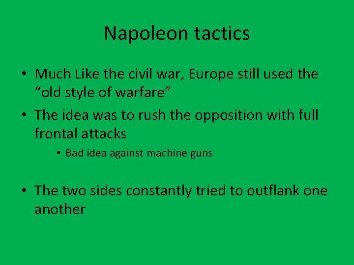 Napoleon tactics • Much Like the civil war, Europe still used the “old style