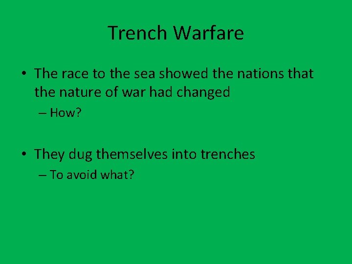 Trench Warfare • The race to the sea showed the nations that the nature