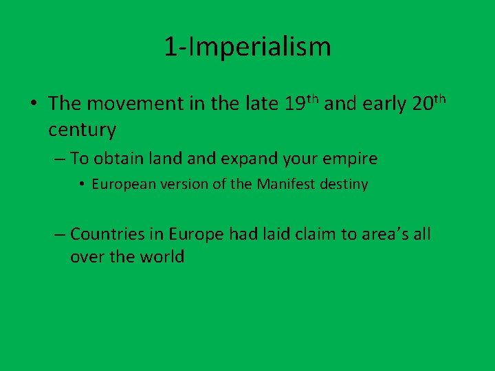 1 -Imperialism • The movement in the late 19 th and early 20 th