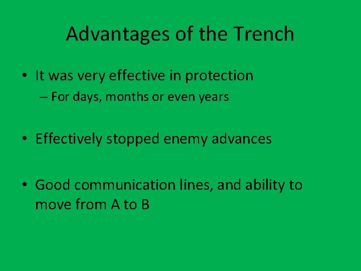 Advantages of the Trench • It was very effective in protection – For days,