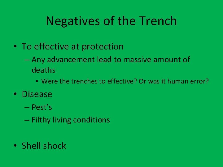 Negatives of the Trench • To effective at protection – Any advancement lead to