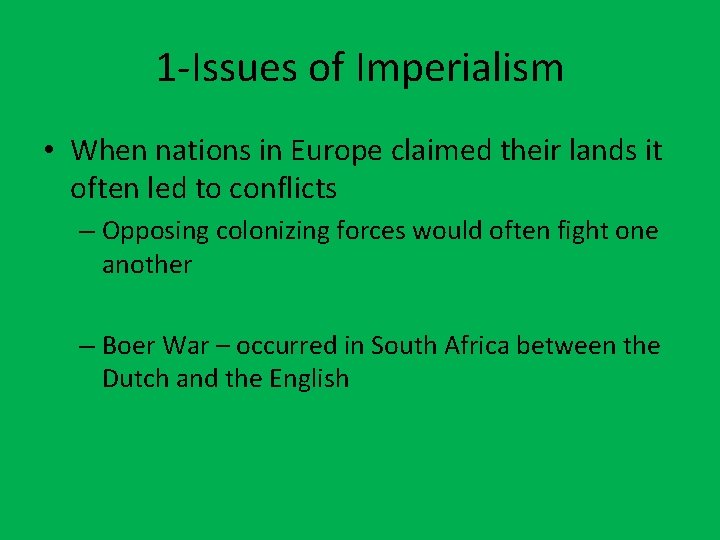 1 -Issues of Imperialism • When nations in Europe claimed their lands it often