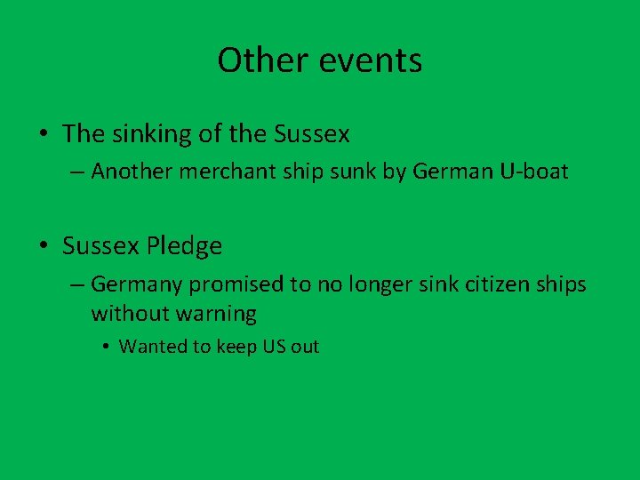 Other events • The sinking of the Sussex – Another merchant ship sunk by