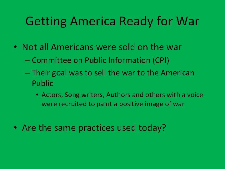 Getting America Ready for War • Not all Americans were sold on the war