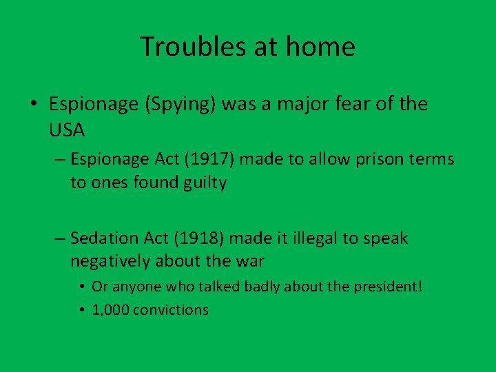 Troubles at home • Espionage (Spying) was a major fear of the USA –