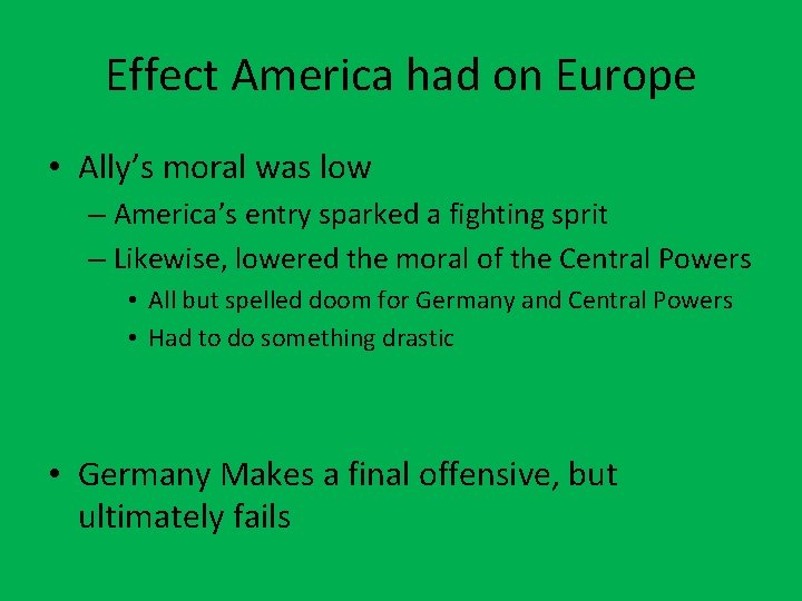 Effect America had on Europe • Ally’s moral was low – America’s entry sparked
