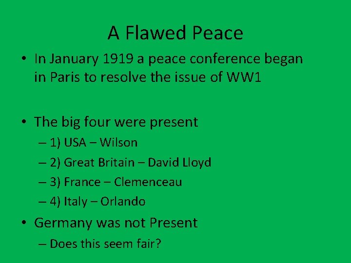 A Flawed Peace • In January 1919 a peace conference began in Paris to