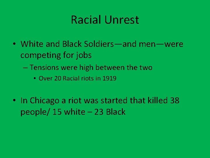 Racial Unrest • White and Black Soldiers—and men—were competing for jobs – Tensions were