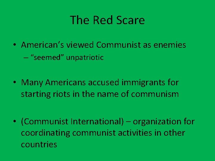 The Red Scare • American’s viewed Communist as enemies – “seemed” unpatriotic • Many