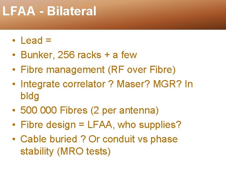 LFAA - Bilateral • • Lead = Bunker, 256 racks + a few Fibre