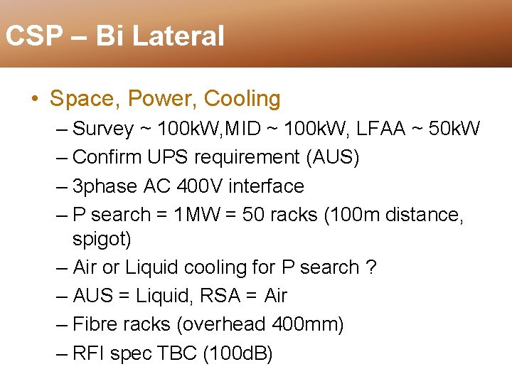 CSP – Bi Lateral • Space, Power, Cooling – Survey ~ 100 k. W,