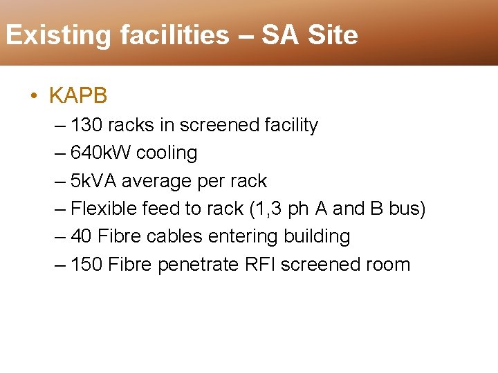 Existing facilities – SA Site • KAPB – 130 racks in screened facility –