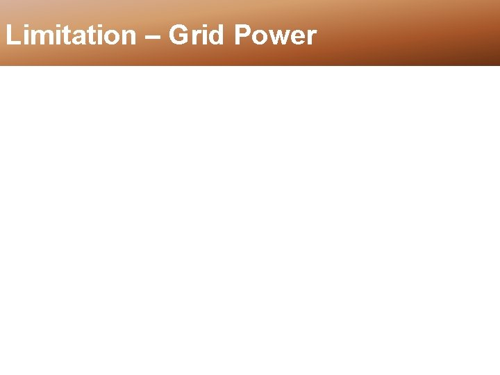 Limitation – Grid Power 