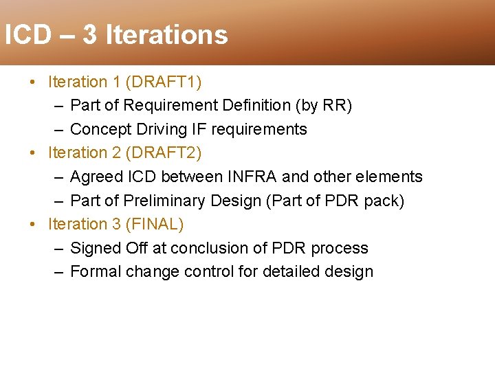 ICD – 3 Iterations • Iteration 1 (DRAFT 1) – Part of Requirement Definition