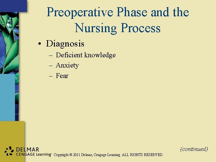 Preoperative Phase and the Nursing Process • Diagnosis – Deficient knowledge – Anxiety –