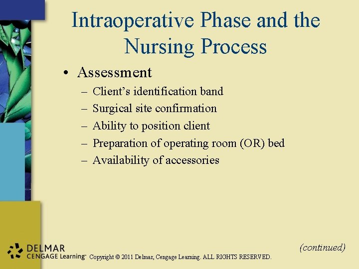 Intraoperative Phase and the Nursing Process • Assessment – – – Client’s identification band