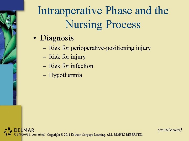 Intraoperative Phase and the Nursing Process • Diagnosis – – Risk for perioperative-positioning injury