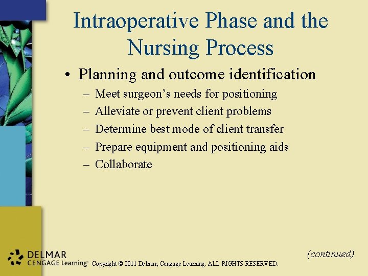 Intraoperative Phase and the Nursing Process • Planning and outcome identification – – –