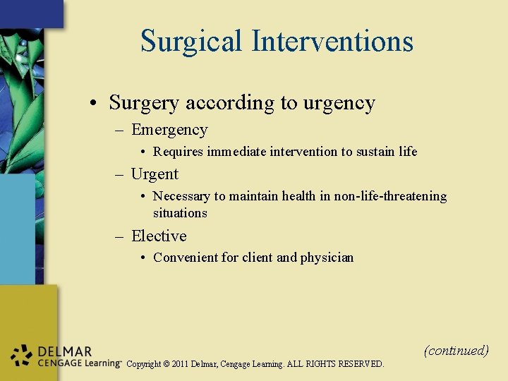 Surgical Interventions • Surgery according to urgency – Emergency • Requires immediate intervention to