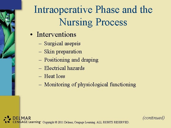 Intraoperative Phase and the Nursing Process • Interventions – – – Surgical asepsis Skin