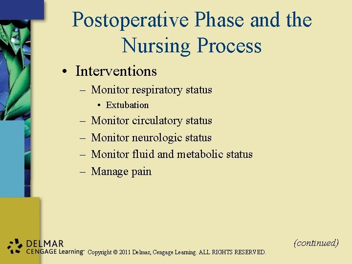 Postoperative Phase and the Nursing Process • Interventions – Monitor respiratory status • Extubation