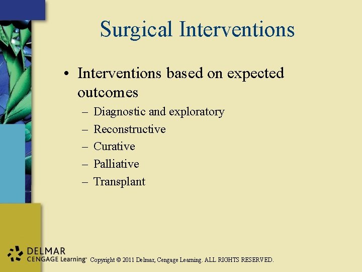 Surgical Interventions • Interventions based on expected outcomes – – – Diagnostic and exploratory