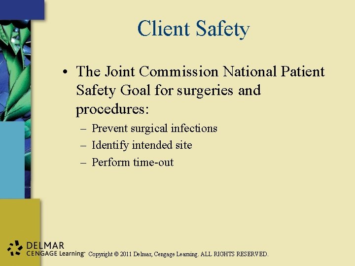 Client Safety • The Joint Commission National Patient Safety Goal for surgeries and procedures: